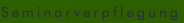 Seminarverpflegung