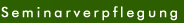 Seminarverpflegung